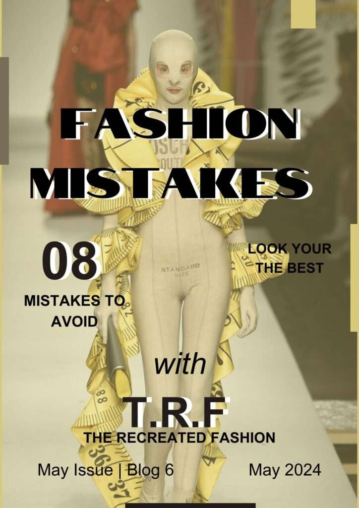 TRF - The Recreated Fashion Blog 6, 8 Fashion Mistakes to avoid.